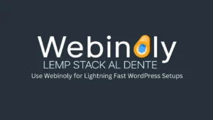 Use Webinoly for Lightning Fast WordPress Setups